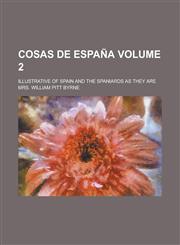 Cosas de España; illustrative of Spain and the Spaniards as they are Volume 2,1230120297,9781230120294