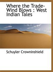 Where the Trade-Wind Blows West Indian Tales,111623601X,9781116236019