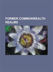 Former Commonwealth Realms Dominion of Ceylon, Dominion of Fiji, Dominion of India, Dominion of Newfoundland, Dominion of Pakistan, Federation of,1230761845,9781230761848