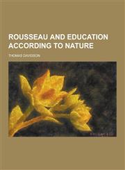 Rousseau and Education According to Nature,1230322388,9781230322384