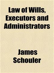 Law of Wills, Executors and Administrators,1154922286,9781154922288