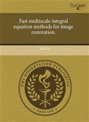 Fast multiscale integral equation methods for image restoration.,1243681675,9781243681676