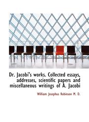 Dr. Jacobi's works. Collected essays, addresses, scientific papers and miscellaneous writings of A.,1117248852,9781117248851