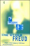 The Other Freud Religion, Culture and Psychoanalysis,0415196590,9780415196598