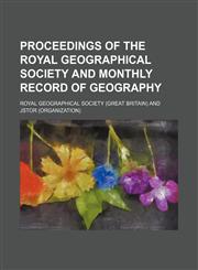 Proceedings of the Royal Geographical Society and monthly record of geography (Volume 12),1150835257,9781150835254