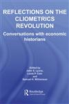 Reflections on the Cliometrics Revolution Conversations with Economic Historians,0415700914,9780415700917