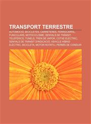 Transport terrestre Automoció, Bicicletes, Carreteres, Ferrocarril, Funiculars, Motociclisme, Senyals de trànsit, Telefèrics, Túnels,1233315307,9781233315307