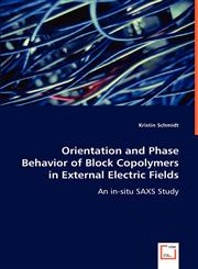 Orientation and Phase Behavior of Block Copolymers in External Electric Fields,3639009290,9783639009293