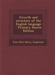 Growth and structure of the English language  - Primary Source Edition,1295643006,9781295643004