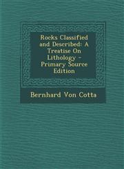 Rocks Classified and Described A Treatise on Lithology,1287522149,9781287522140