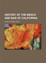 History of the bench and bar of California,1152947389,9781152947382