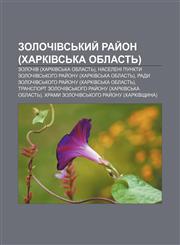 Zolochivsʹkyy̆ ray̆on (Kharkivsʹka oblastʹ) Zolochiv (Kharkivsʹka oblastʹ), Naseleni punkty Zolochivsʹkoho ray̆onu (Kharkivsʹka oblastʹ),1233802461,9781233802463