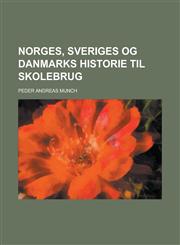 Norges, Sveriges Og Danmarks Historie Til Skolebrug,1234302543,9781234302542
