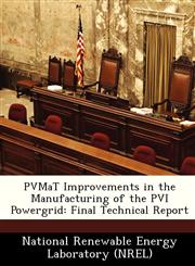 PVMaT Improvements in the Manufacturing of the PVI Powergrid Final Technical Report,1249137896,9781249137894
