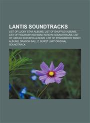 Lantis soundtracks List of Lucky Star albums, List of Shuffle! albums, List of Higurashi no Naku Koro ni soundtracks,1233109405,9781233109401
