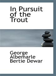 In Pursuit of the Trout,1117244431,9781117244433