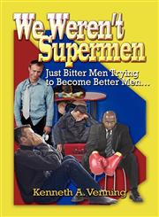 We Weren't Supermen Just Bitter Men Trying to Become Better Men,1424175259,9781424175253
