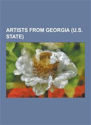 Artists from Georgia (U.S. State) Alicia Rhett, Alma Thomas, Benny Andrews, Bo Bartlett, Cedric Smith (Painter), Deanna Sirlin, Dox Thrash, Ed Dodd,,1230521127,9781230521121