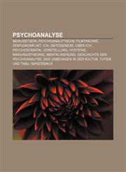 Psychoanalyse Bewusstsein, Psychoanalytische Filmtheorie, Ödipuskonflikt, Ich, Ontogenese, Über-Ich, Psychosomatik, Vorstellung, Hysterie,1156005450,9781156005453
