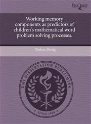 Working memory components as predictors of children's mathematical word problem solving processes.,1244082155,9781244082151