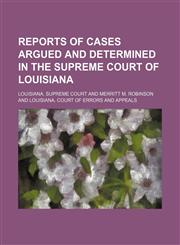 Reports of Cases Argued and Determined in the Supreme Court of Louisiana (Volume 8; v. 47),1150766832,9781150766831