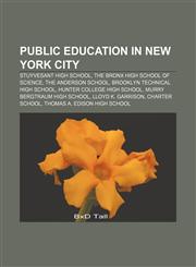 Public education in New York City Stuyvesant High School, The Bronx High School of Science, The Anderson School,1156575885,9781156575888