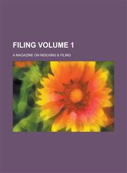 Filing; a magazine on indexing & filing Volume 1,1236859812,9781236859815