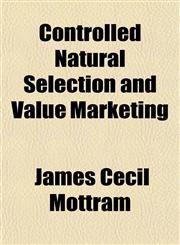 Controlled Natural Selection and Value Marketing,1152002899,9781152002890