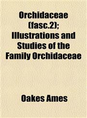 Orchidaceae (fasc.2); Illustrations and Studies of the Family Orchidaceae,1153084805,9781153084802