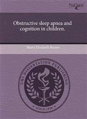 Obstructive sleep apnea and cognition in children.,1243660813,9781243660817