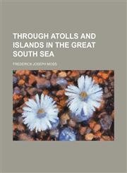 Through Atolls and Islands in the Great South Sea,1459009541,9781459009547