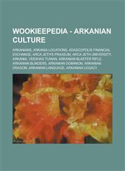 Wookieepedia - Arkanian Culture Arkanians, Arkania Locations, Adascopolis Financial Exchange, Arca Jeth's Praxeum, Arca Jeth University, Arkania, Vee,1234734753,9781234734756
