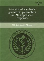 Analysis of electrode geometric parameters on AC impedance response.,1243486023,9781243486028