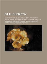 Baal Shem Tov Hasidic Judaism, Elie Wiesel, Hasidic philosophy, Martin Buber, Medzhybizh, Tanya, Gershom Scholem, Misnagdim, Tish,1234594641,9781234594640