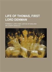 Life of Thomas, First Lord Denman (Volume 2); Formerly Lord Chief Justice of England,1150457171,9781150457173