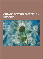 Vintage Sewing Patterns - Lingerie Advance 4522, Advance 4849, Advance 4857, Advance 6581, Advance 6873, Advance 7124, Advance 7819, Advance 7932, Ad,1230850082,9781230850085