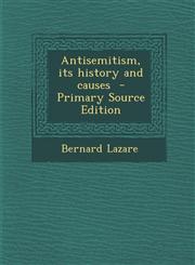 Antisemitism, Its History and Causes,1287632602,9781287632603