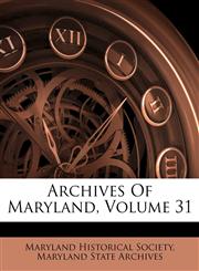 Archives Of Maryland, Volume 31,1270870904,9781270870906