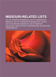 Missouri-related lists List of counties in Missouri, List of townships in Missouri, List of townships in Missouri by county,1157619649,9781157619642
