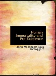 Human Immortality and Pre-Existence,1113771410,9781113771414