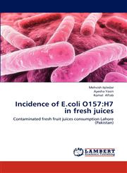 Incidence of E.coli O157 H7 in fresh juices,3659124621,9783659124624
