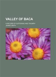 Valley of Baca; a record of suffering and triumph,1151302511,9781151302519