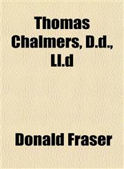 Thomas Chalmers, D.d., Ll.d,1152066072,9781152066076
