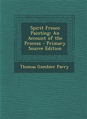 Spirit Fresco Painting An Account of the Process - Primary Source Edition,1295707039,9781295707034