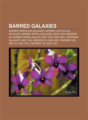 Barred galaxies Barred irregular galaxies, Barred lenticular galaxies, Barred spiral galaxies, Milky Way, Messier 94, Barred spiral galaxy,1157778445,9781157778448
