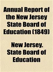 Annual Report of the New Jersey State Board of Education (1849),1153285673,9781153285674