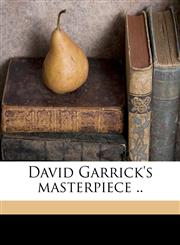 David Garrick's masterpiece ..,117548850X,9781175488503
