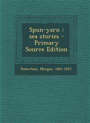 Spun-Yarn Sea Stories - Primary Source Edition,1293456667,9781293456668