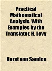Practical Mathematical Analysis. With Examples by the Translator, H. Levy,1151795968,9781151795960