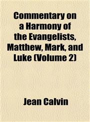 Commentary on a Harmony of the Evangelists, Matthew, Mark, and Luke (Volume 2),1152538667,9781152538665